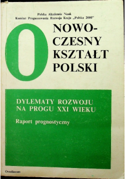 O nowoczesny kształt Polski Dylematy rozwoju na progu XXI wieku