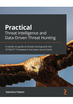 Practical Threat Intelligence and Data-Driven Threat Hunting