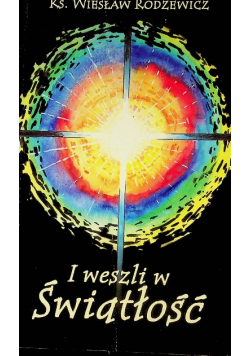 I weszli w światłość