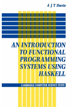 An Introduction to Functional Programming Systems Using Haskell