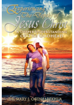 Experiencing the Depths of Jesus Christ
