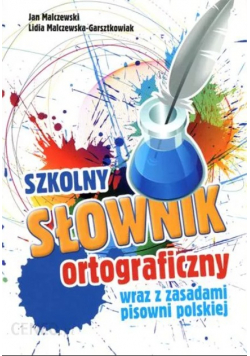 Szkolny słownik ortograficzny wraz z zasadami