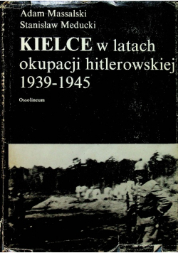 Kielce w latach okupacji hitlerowskiej 1939 - 1945