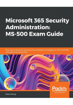 Microsoft 365 Security Administration MS-500 Exam Guide