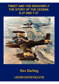 Tweet and the Dragonfly the Story of the Cessna A-37 and T-37