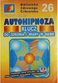 Autohipnoza klucz do zdrowia i wiary w siebie