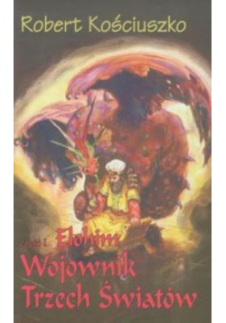 Wojownik Trzech Światów. Część I Elohim