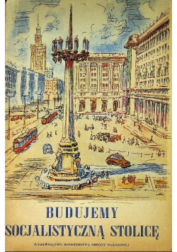 Budujemy socjalistyczną stolicę