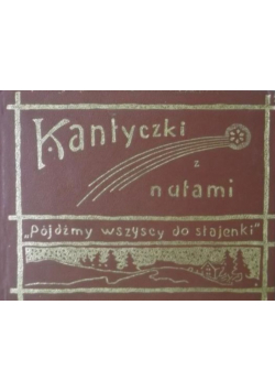 Kantyczki z nutami Reprint z 1911 r