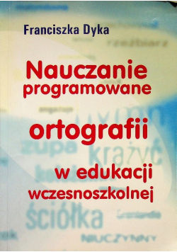 Nauczanie programowane ortografii w edukacji wczesnoszkolnej