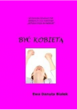 Być kobietą. Instrukcja obsługi siebie