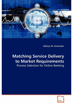 Matching Service Delivery to Market Requirements