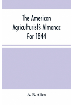 The American Agriculturist'S Almanac For 1844