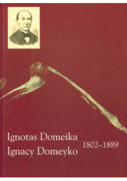 Ignotas Domeika Ignacy Domeyko 1802 - 1889