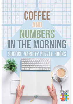 Coffee and Numbers in the Morning | Sudoku Variety Puzzle Books