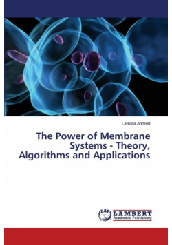 The Power of Membrane Systems - Theory, Algorithms and Applications