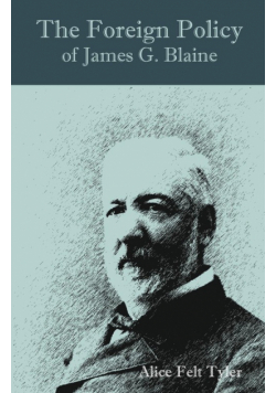 The Foreign Policy of James G. Blaine