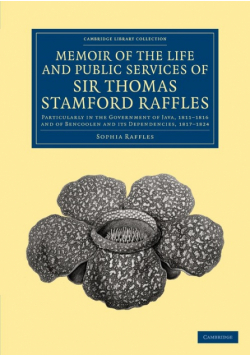 Memoir of the Life and Public Services of Sir Thomas Stamford Raffles