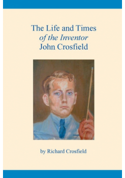 The Life and Times of the Inventor John Crosfield