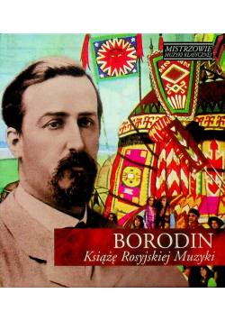 Mistrzowie muzyki klasycznej Borodin książę rosyjskiej muzyki z CD