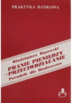 Pranie pieniędzy- przeciwdziałanie.Poradnik dla Bankowców