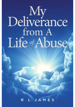 My Deliverance from A Life of Abuse