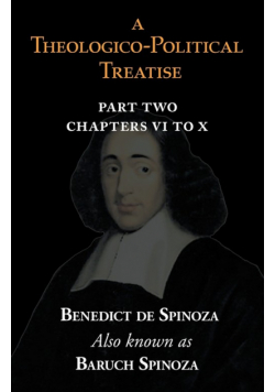 A Theologico-Political Treatise Part II (Chapters VI to X)