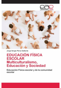 EDUCACIÓN FÍSICA ESCOLAR Multiculturalismo, Educación y Sociedad