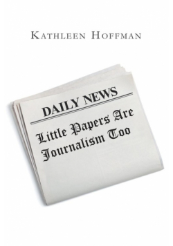 Little Papers Are Journalism Too