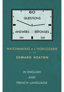 60 Questions and Answers on Watchmaking - In English and French Language