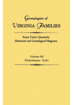 Genealogies of Virginia Families from Tyler's Quarterly Historical and Genealogical Magazine. in Four Volumes. Volume III