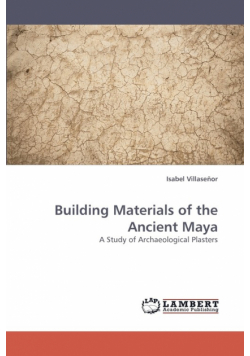 Building Materials of the Ancient Maya