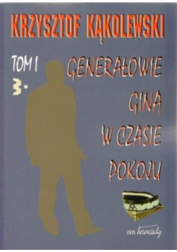 Generałowie giną w czasie pokoju T.1
