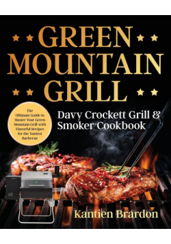 Green Mountain Grill Davy Crockett Grill & Smoker Cookbook