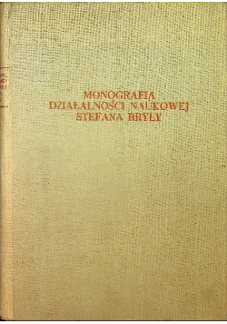 Monografia działalności naukowej Stefana Bryły