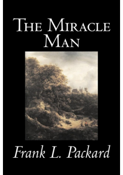 The Miracle Man by Frank L. Packard, Fiction, Literary, Action & Adventure