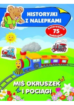 Miś Okruszek i pociągi. Historyjki z nalepkami