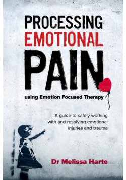 Processing Emotional Pain using Emotion Focused Therapy