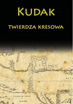 Kudak twierdza kresowa w.2018