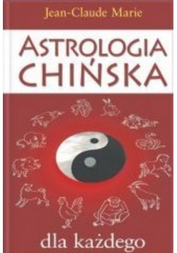 Astrologia Chińska dla każdego