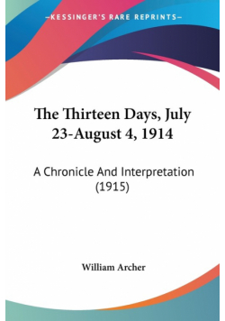 The Thirteen Days, July 23-August 4, 1914