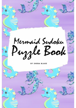Mermaid Sudoku 9x9 Puzzle Book for Children - Easy Level (6x9 Puzzle Book / Activity Book)