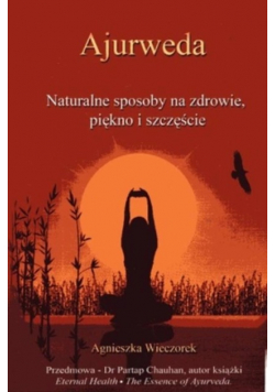 Ajurweda Naturalne Sposoby Na Piękno I Szczęście
