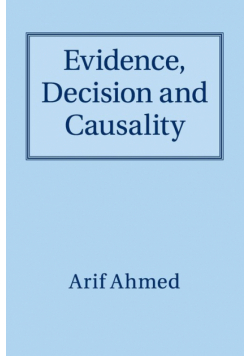 Evidence, Decision and Causality