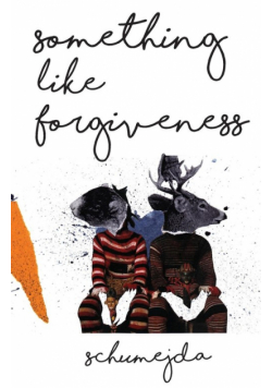 Something Like Forgiveness