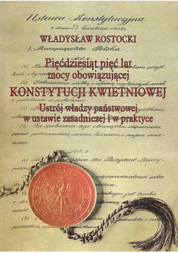 Pięćdziesiąt pięć lat mocy obowiązującej Konstytucji Kwietniowej