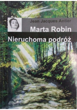 Marta Robin. Nieruchoma podróż