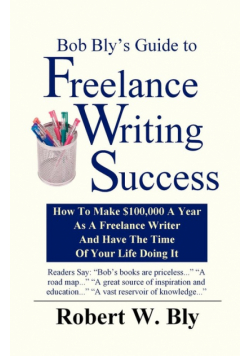 Bob Bly's Guide to Freelance Writing Success