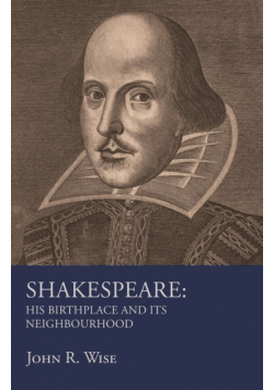 Shakespeare - His Birthplace and Its Neighbourhood