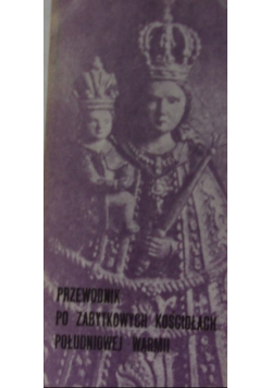 Przewodnik po zabytkowych kościołach południowej Warmii